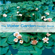 The Water Garden Design Book - Rees, Yvonne, and May, Peter
