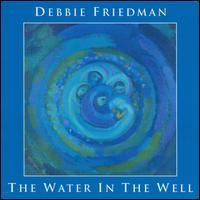 The Water in the Well - Debbie Friedman