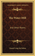 The Water-Mill: And Other Poems