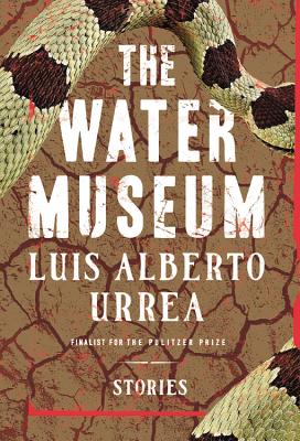 The Water Museum: Stories - Urrea, Luis Alberto, Mfa