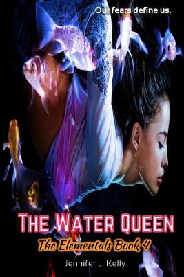 The Water Queen: The Elementals Book 4 - Kelly, Jennifer L