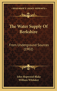 The Water Supply of Berkshire: From Underground Sources (1902)