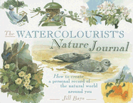 The Watercolorist's Nature Journal - Bays, Jill