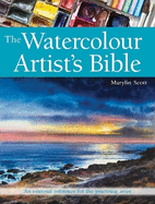 The Watercolour Artist's Bible: An Essential Reference for the Practising Artist