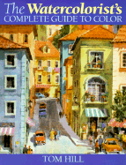 The Watercolourist's Complete Guide to Colour