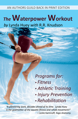 The Waterpower Workout: The Stress-Free Way for Swimmers and Non-Swimmers Alike to Control Weight, Build Strength and Power, Develop Cardiovascular Endurance, Improve Flexibility, Agility, and Coordination - Huey, Lynda
