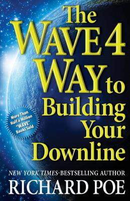 The WAVE 4 Way to Building Your Downline - Poe, Richard