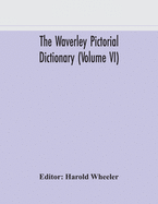 The Waverley pictorial dictionary (Volume VI)