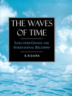 The Waves of Time: Long-Term Change and International Relations
