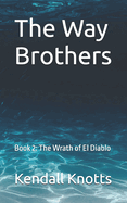 The Way Brothers: Book 2: The Wrath of El Diablo