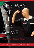 The Way Eye See the Game: The Jamie Caven Story