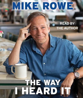 The Way I Heard It - Rowe, Mike (Read by)