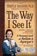The Way I See It, Revised and Expanded 2nd Edition: A Personal Look at Autism and Asperger's
