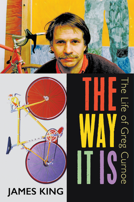 The Way It Is: The Life of Greg Curnoe - King, James, Mr.