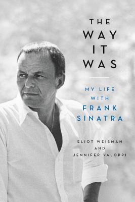 The Way It Was: My Life with Frank Sinatra - Weisman, Eliot