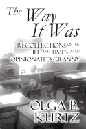 The Way It Was: Recollections of the Life and Times of an Opinionated Granny