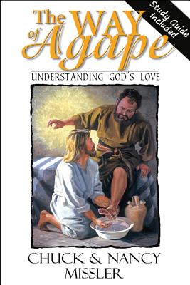 The Way of Agape: Understanding God's Love - Missler, Nancy, and Missler, Chuck, Dr.