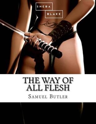 The Way of All Flesh - Blake, Sheba, and Butler, Samuel