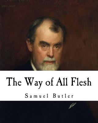 The Way of All Flesh - Streatfeild, R a, and Butler, Samuel