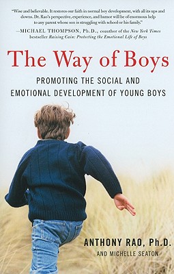 The Way of Boys: Promoting the Social and Emotional Development of Young Boys - Rao, Anthony, and Seaton, Michelle D
