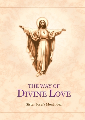 The Way Of Divine Love - Menendez, Sister Josefa