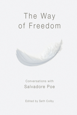 The Way of Freedom, Conversations with Salvadore Poe - Poe, Salvadore