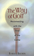 The Way of Golf: Reconnecting with the Soul of the Game