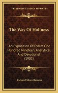 The Way of Holiness: An Exposition of Psalm One Hundred Nineteen, Analytical and Devotional (1901)