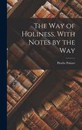 The Way of Holiness, With Notes by the Way