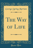 The Way of Life (Classic Reprint)