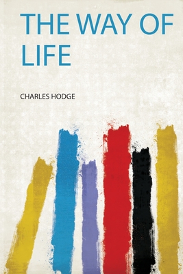 The Way of Life - Hodge, Charles (Creator)