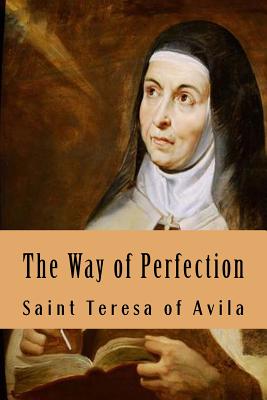 The Way of Perfection - Peers, Edgar Allison (Translated by), and Saint Teresa of Avila