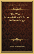 The Way of Renunciation of Action in Knowledge