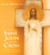 The Way of Saint John of the Cross: A Guide Through the Dark Night of the Soul