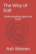 The Way of Salt: Understanding Japan and Sumo