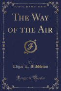 The Way of the Air (Classic Reprint)