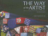 The Way of the Artist: Reflections on Creativity and the Life, Home, Art and Collections of Richard Marquis
