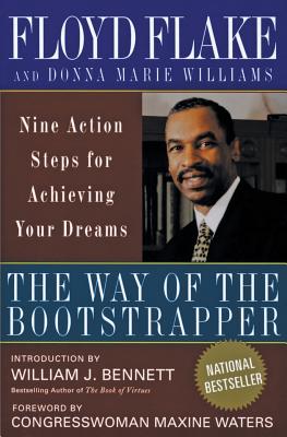 The Way of the Bootstrapper: Nine Action Steps for Achieving Your Dreams - Flake, Floyd H, Reverend, and Williams, Donna Marie