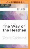 The Way of the Heathen: Practicing Atheism in Everyday Life
