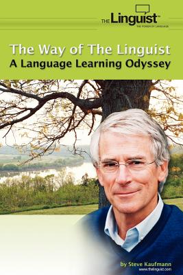 The Way of the Linguist: A Language Learning Odyssey - Kaufmann, Steve