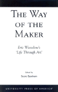 The Way of the Maker: Eric Wesselow's 'life Through Art'