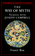 The Way of the Myth: Talking with Joseph Campbell