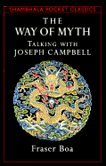 The Way of the Myth: Talking with Joseph Campbell - Boa, Fraser