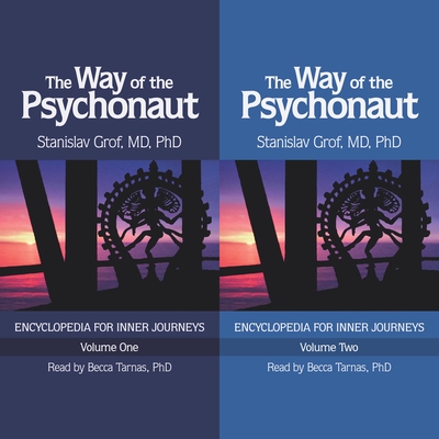 The Way of the Psychonaut Vol. 1: Encyclopedia for Inner Journeys - Grof, Stanislav, and Tarnas, Richard, PhD (Foreword by)
