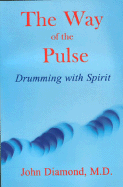 The Way of the Pulse: Drumming with Spirit - Diamond, John