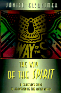 The Way of the Spirit: A Christian's Guide to Reawakening the Artist Within - Elsheimer, Janice