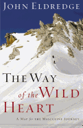 The Way of the Wild Heart: A Map for the Masculine Journey