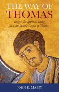 The Way of Thomas: Insights for Spiritual Living from the Gnostic Gospel of Thomas