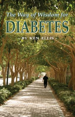 The Way of Wisdom for Diabetes: Cope with Stress, Move More, Lose Weight and Keep Hope Alive - Ellis, M S Kenneth R