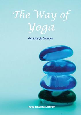 The Way of Yoga - Giri, Jnandev Yogachariya, and Saini, Surender Kumar